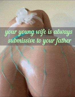 Your wifey: its not cuckold if its your father