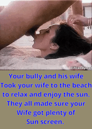 My bullys wifey truly despises my wifey. has her sunk in sand blowing dicks. she makes sure she is treated the the whore they made her.