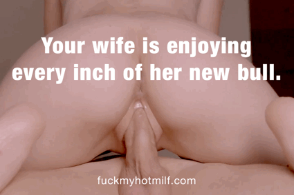 Your wifey is loving every inch of her fresh bull