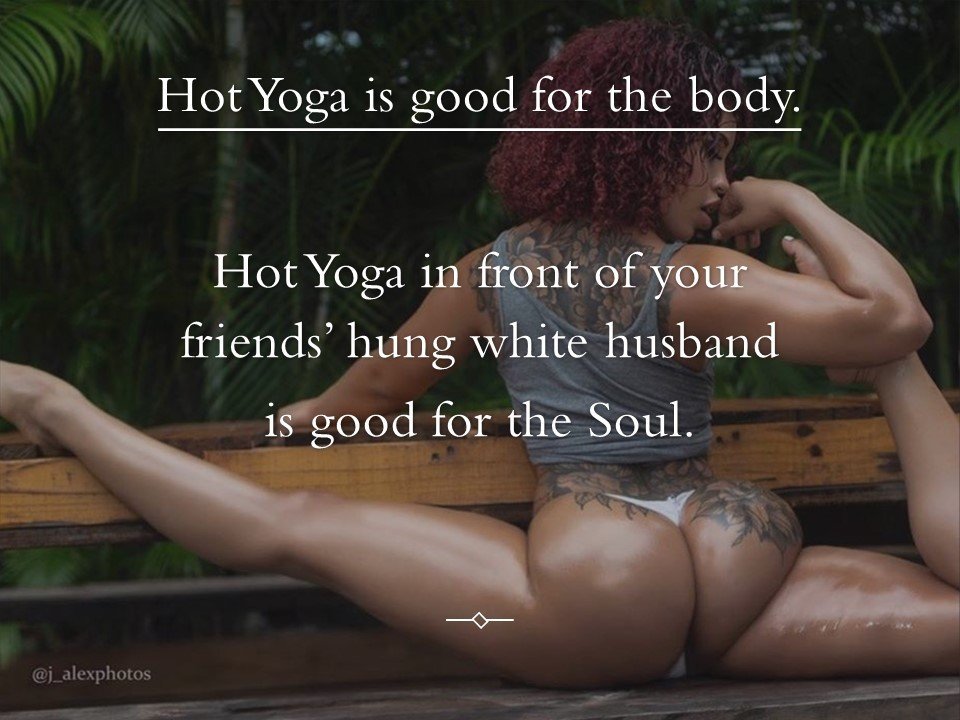 molten yoga is a gateway to cuckold